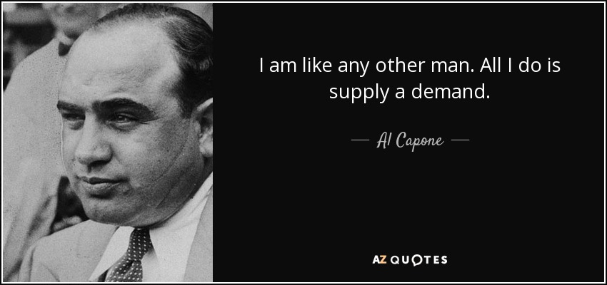 quote-i-am-like-any-other-man-all-i-do-is-supply-a-demand-al-capone-70-92-29.jpg
